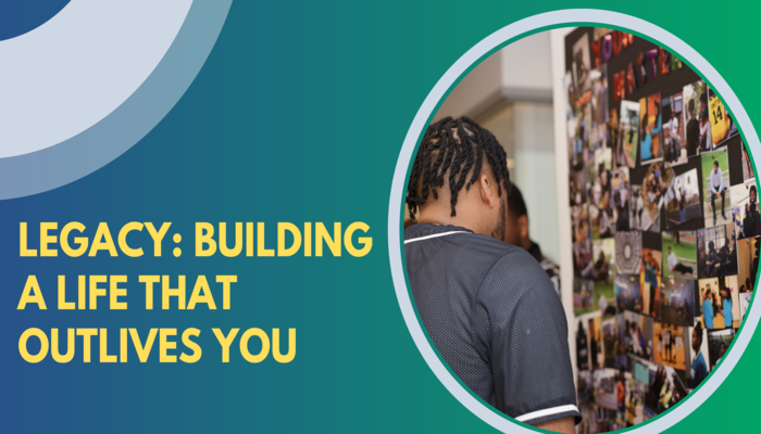 Legacy: Building a Life that Outlives You | iCommunicate
